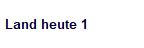 Land heute 1